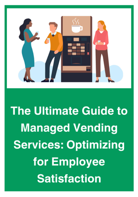 The Ultimate Guide to Managed Vending Services to Optimizing for Employee Satisfaction